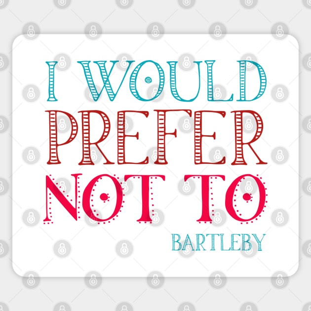 "I would prefer not to" - book quote, Bartleby the Scrivener, Melville (teal + pink text) Sticker by Ofeefee